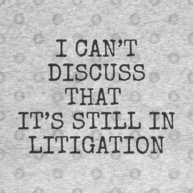 I can’t discuss that it’s still in litigation by Among the Leaves Apparel